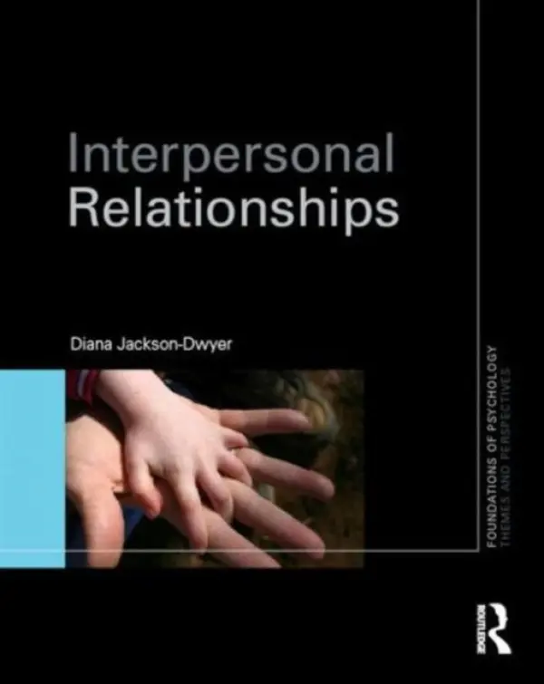 Interpersonal Relationships - Jackson-Dwyer, Diana (Association for the Teaching of Psychology, UK)