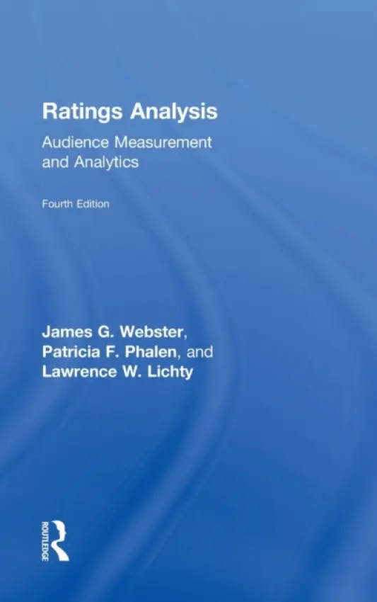 Ratings Analysis - Webster, James G. (Northwestern University, USA) a Phalen, Patricia F. (George Washington University, USA) a Lichty, Lawrence W. (Northwestern University, USA)
