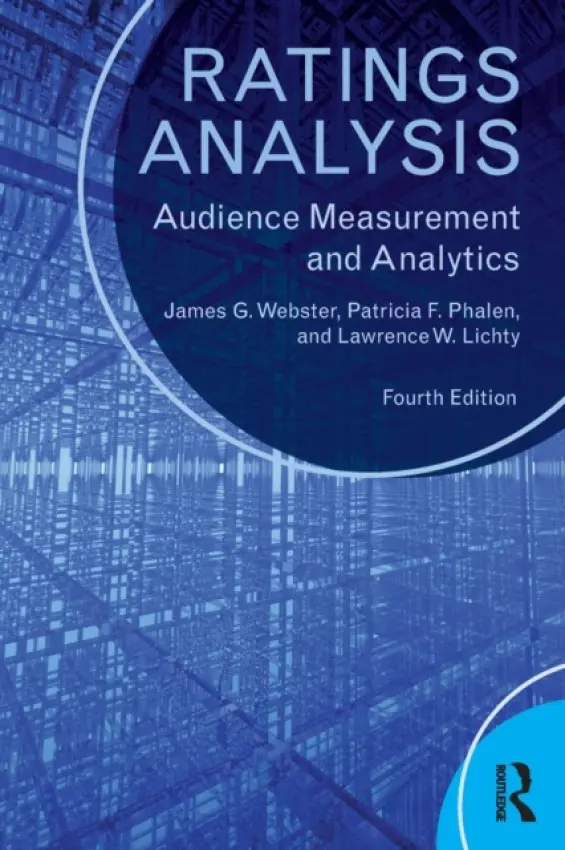 Ratings Analysis - Webster, James G. (Northwestern University, USA) a Phalen, Patricia F. (George Washington University, USA) a Lichty, Lawrence W. (Northwestern University, USA)