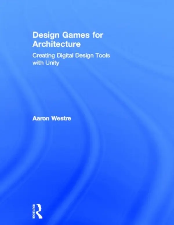 Design Games for Architecture - Westre, Aaron (University of Minnesota, Minneapolis, USA)