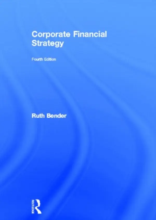 Corporate Financial Strategy - Bender, Ruth (Cranfield University, UK)