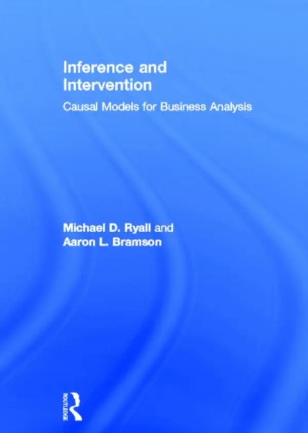 Inference and Intervention - Ryall, Michael D. (University of Toronto, Canada) a Bramson, Aaron (RIKEN Brain Science Institute, Japan)