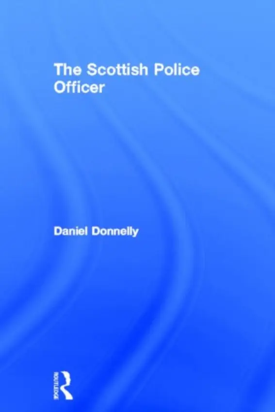 Scottish Police Officer - Donnelly, Daniel (University of the West of Scotland, UK)