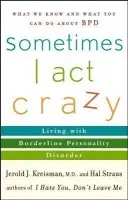 Sometimes I Act Crazy - Kreisman, Jerold J. a Straus, Hal