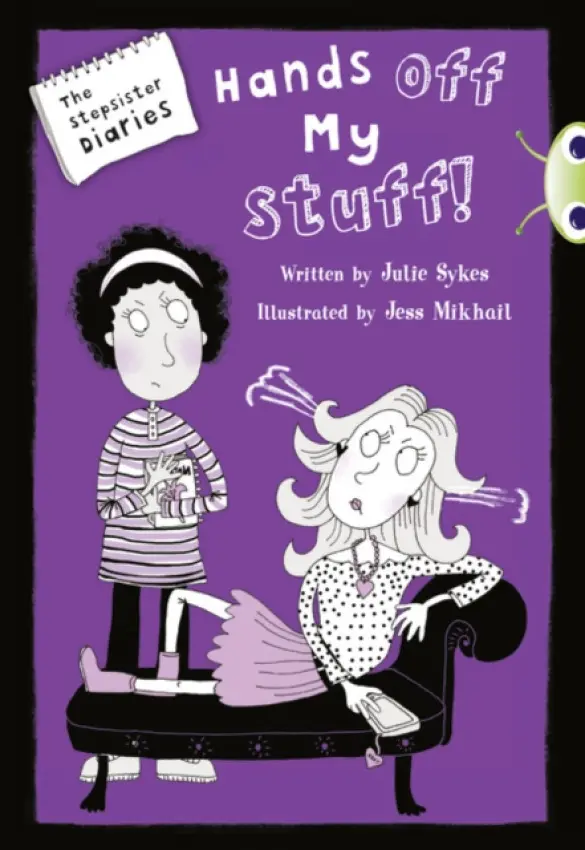 Bug Club Blue Independent Fiction Year 5 Blue B The Stepsister Diaries: Hands off My Stuff! - Julie Sykesová