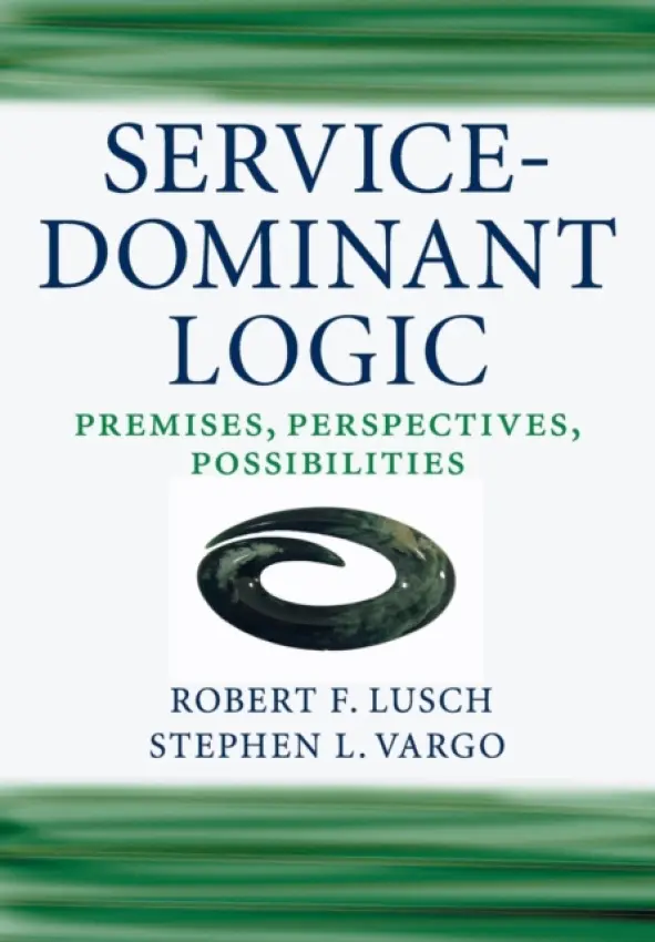 Service-Dominant Logic - Lusch, Robert F. (University of Arizona) a Vargo, Stephen L.  (University of Hawaii, Manoa)