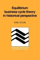 Equilibrium Business Cycle Theory in Historical Perspective - Kyun, Kim