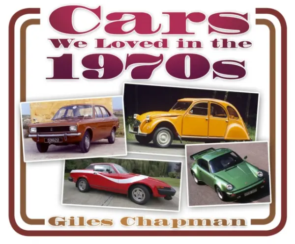 Cars We Loved in the 1970s - Chapman, Giles
