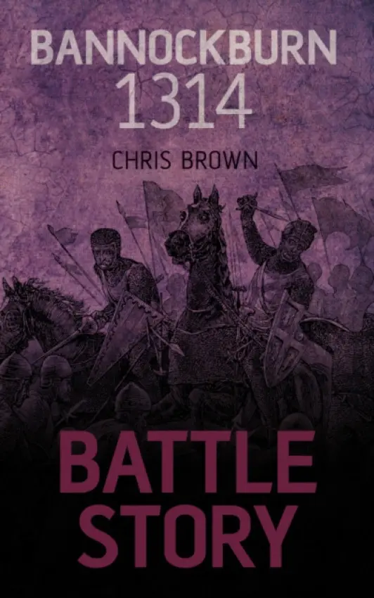 Battle Story: Bannockburn 1314 - Brown, Dr Chris