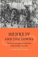 Henry IV and the Towns - Finley-Croswhite, S. Annette (Old Dominion University, Virginia)