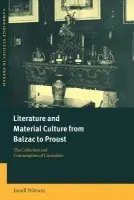 Literature and Material Culture from Balzac to Proust - Watson, Janell (University of Richmond, Virginia)