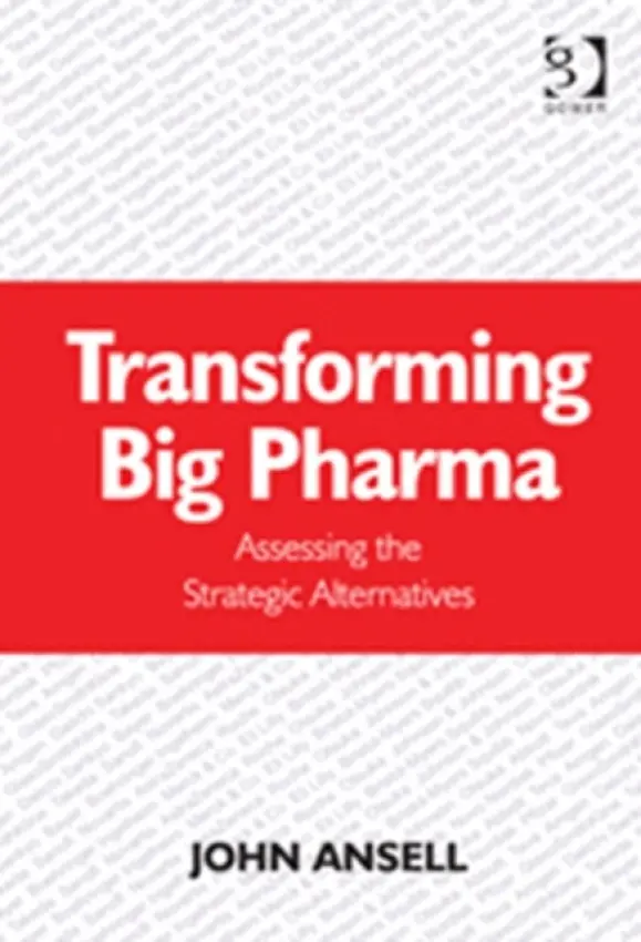 Transforming Big Pharma - Ansell, John