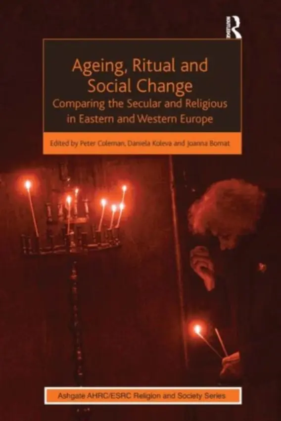Ageing, Ritual and Social Change - Koleva, Daniela