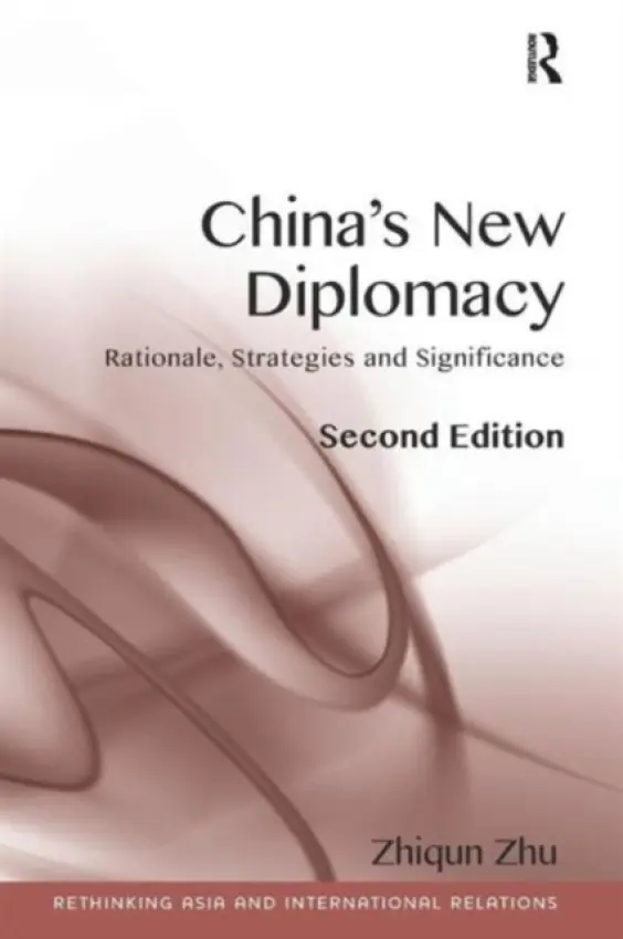 China's New Diplomacy - Zhu, Zhiqun