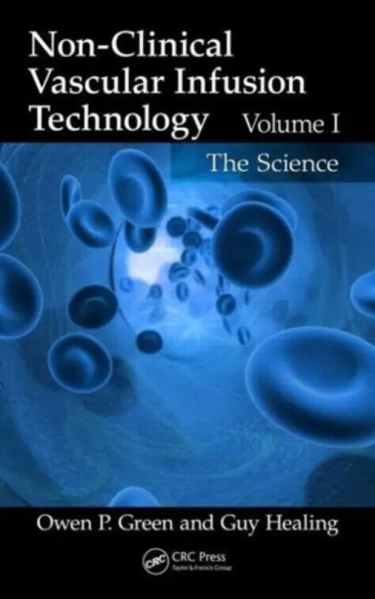 Non-Clinical Vascular Infusion Technology, Volume I - Green, Owen P. (LeVerts Ltd., Peterborough, UK) a Healing, Guy (AstraZeneca, Cheshire, UK)
