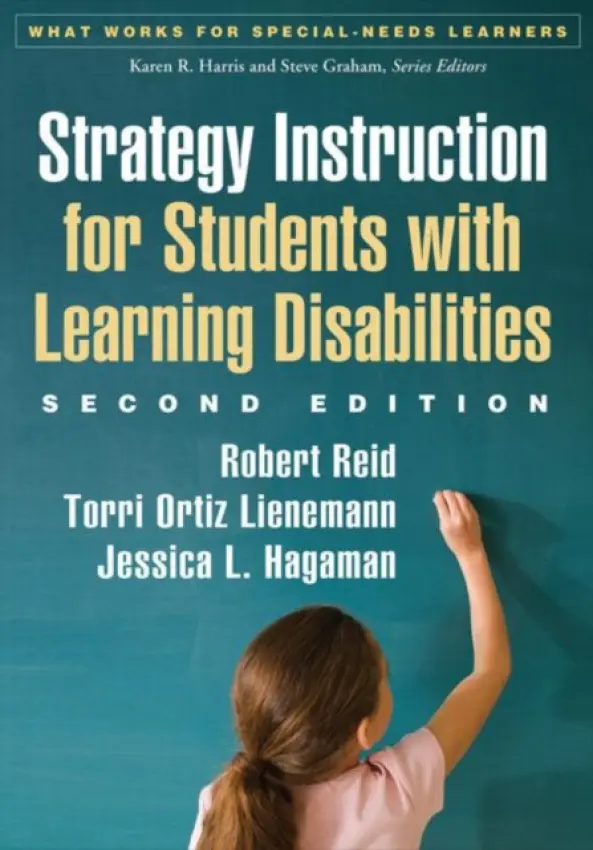 Strategy Instruction for Students with Learning Disabilities, Second Edition - Reid, Robert (University of Nebraska–Lincoln , United States) a Lienemann, Torri Ortiz a Hagaman, Jessica L. (University of Nebraska–Omaha, United States)