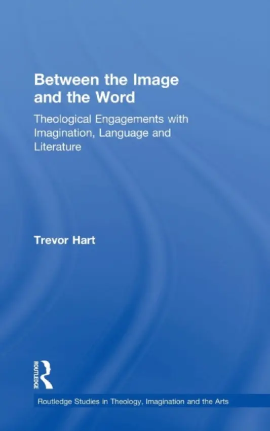Between the Image and the Word - Hart, Trevor