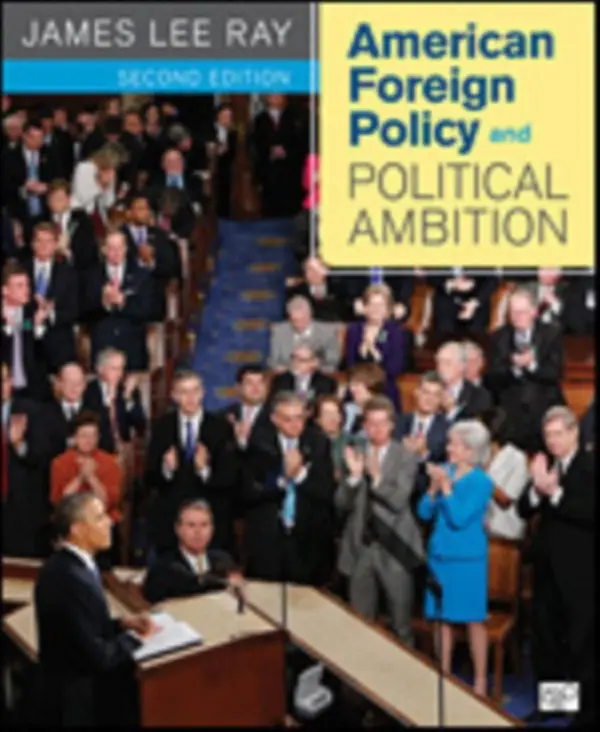 American Foreign Policy and Political Ambition - Ray, James L.