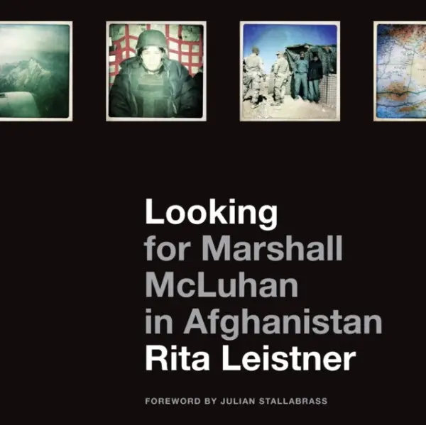 Looking for Marshall McLuhan in Afghanistan - Leistner, Rita