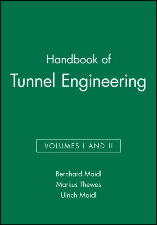 Handbook of Tunnel Engineering, Volumes I and II - Maidl, Bernhard (Ruhr-Universitat Bochum, Germany) a Thewes, Markus a Maidl, Ulrich (Duisburg)