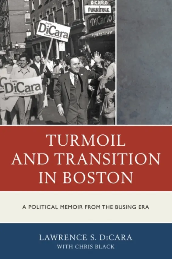 Turmoil and Transition in Boston - DiCara, Lawrence S.