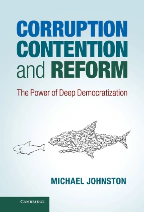 Corruption, Contention, and Reform - Johnston, Michael (Colgate University, New York)