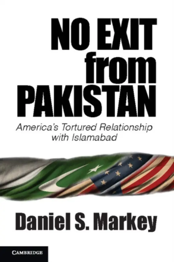 No Exit from Pakistan - Markey, Daniel S.