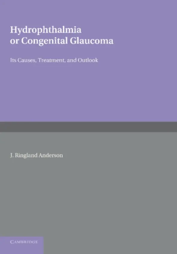 Hydrophthalmia or Congenital Glaucoma - Ringland Anderson, J. a Parsons, John Herbert