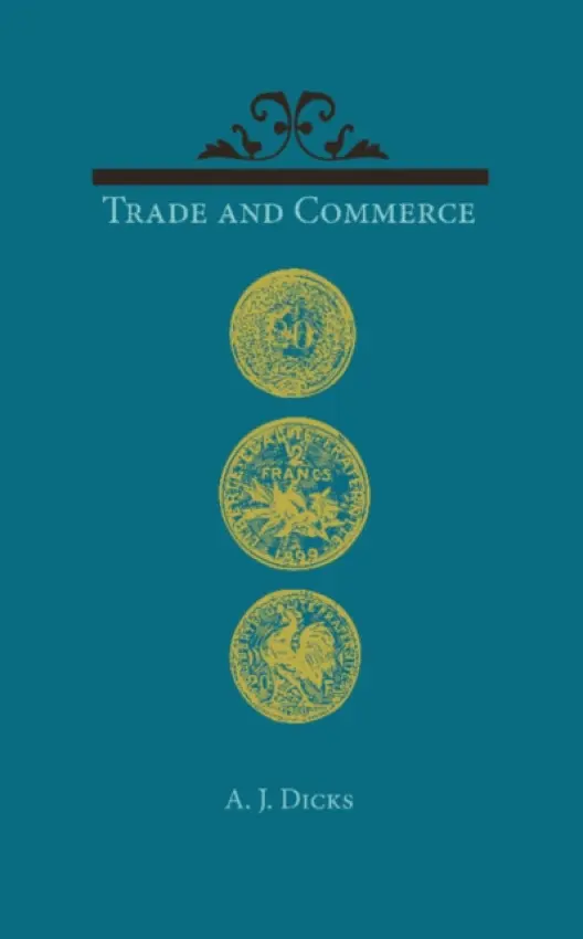 Trade and Commerce - Dicks, A. J.