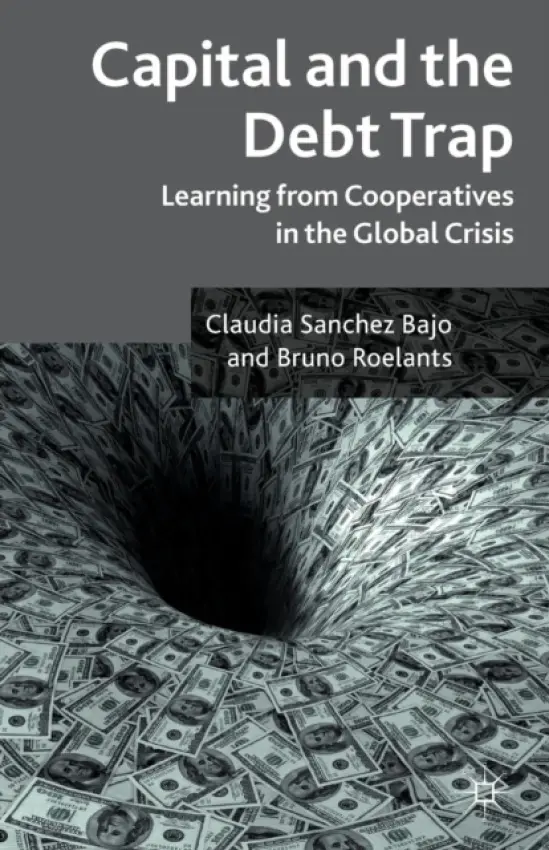 Capital and the Debt Trap - Sanchez Bajo, Claudia a Roelants, Bruno a Bajo, Claudia Sanchez