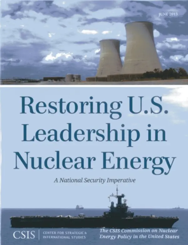 Restoring U.S. Leadership in Nuclear Energy - The CSIS Commission on Nuclear Energy Policy in the United States