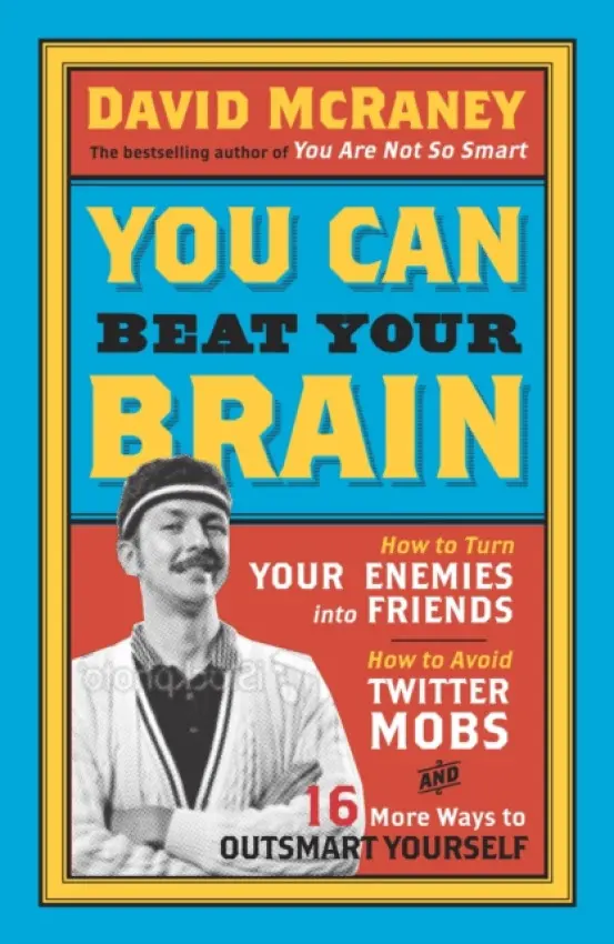 You Can Beat Your Brain - David McRaney