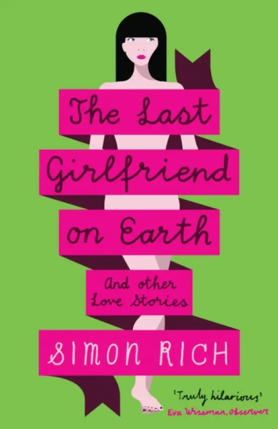The Last Girlfriend on Earth - Simon Rich