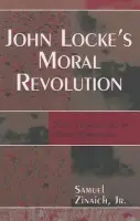 John Locke's Moral Revolution - Zinaich Jr., Samuel