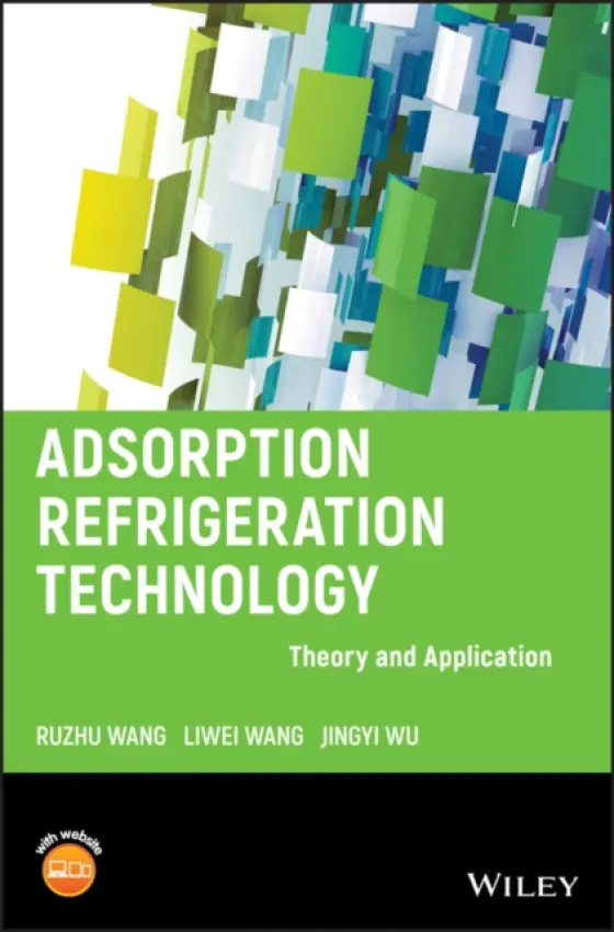 Adsorption Refrigeration Technology - Wang, Ruzhu a Wang, Liwei a Wu, Jingyi