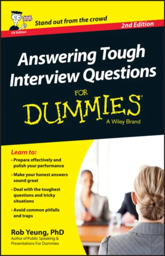 Answering Tough Interview Questions For Dummies, UK Edition - Yeung, Rob (Talentspace Ltd., London, UK)