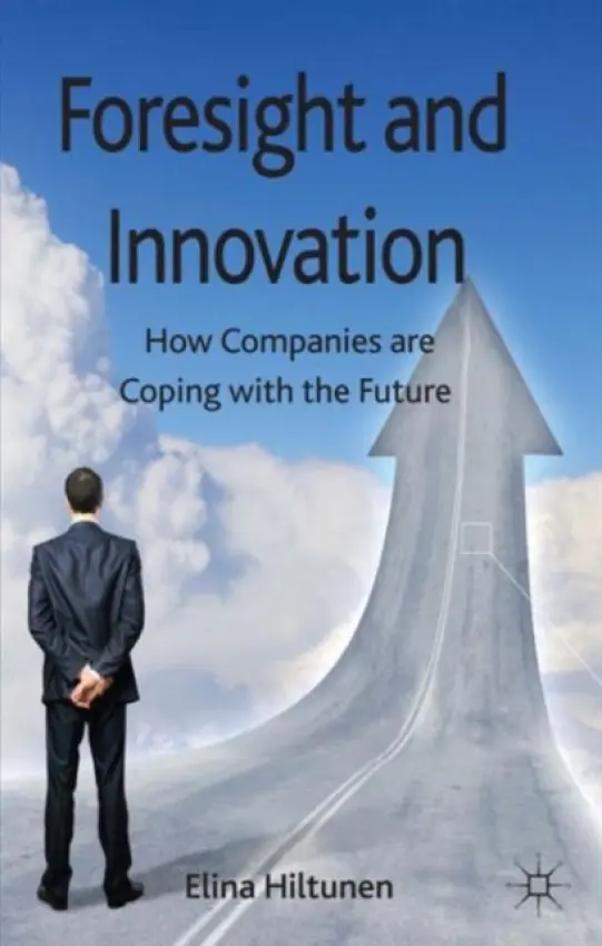 Foresight and Innovation - Hiltunen, E.