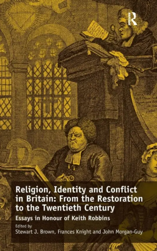 Religion, Identity and Conflict in Britain: From the Restoration to the Twentieth Century - Knight, Frances