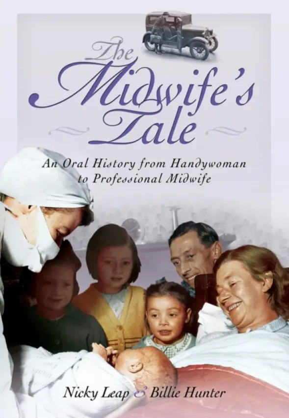 Midwife's Tale: An Oral History From Handywoman to Professional Midwife - Leap, Nicky a Hunter, Billie