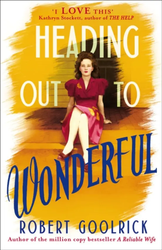 Heading Out to Wonderful - Goolrick, Robert