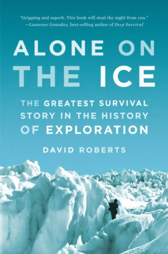 Alone on the Ice â€“ The Greatest Survival Story in the History of Exploration - David Roberts