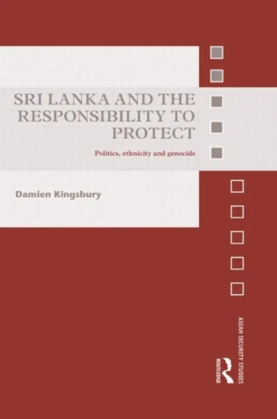 Sri Lanka and the Responsibility to Protect - Kingsbury, Damien (Deakin University, Melbourne, Australia)