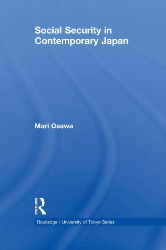 Social Security in Contemporary Japan - Osawa, Mari (University of Tokyo, Japan)