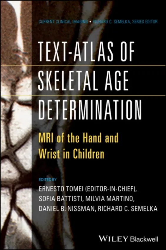 Text-Atlas of Skeletal Age Determination - Tomei, Ernesto a Semelka, Richard C. (University of North Carolina School of Medicine) a Nissman, Daniel