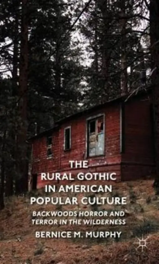 Rural Gothic in American Popular Culture - Murphy, B.