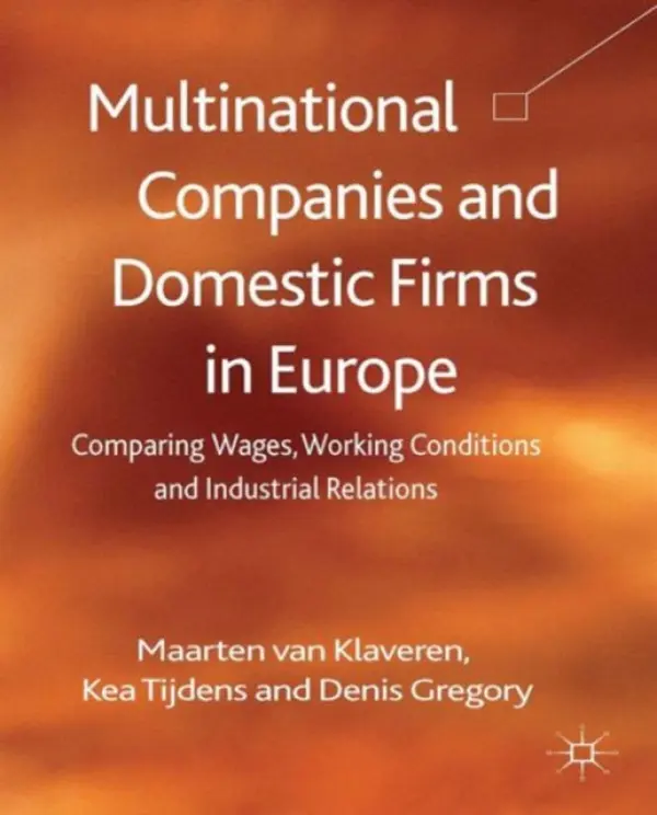 Multinational Companies and Domestic Firms in Europe - Tijdens, K. a Gregory, D. a Array