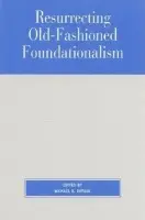 Resurrecting Old-Fashioned Foundationalism