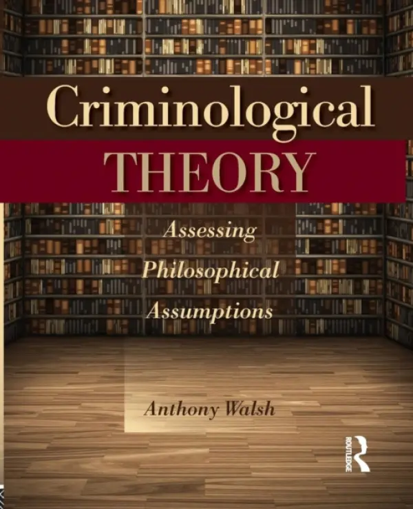 Criminological Theory - Walsh, Anthony