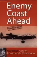 Enemy Coast Ahead - Uncensored - Gibson, Guy (Author)