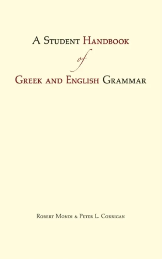 Student Handbook of Greek and English Grammar - Mondi, Robert a Corrigan, Peter L.